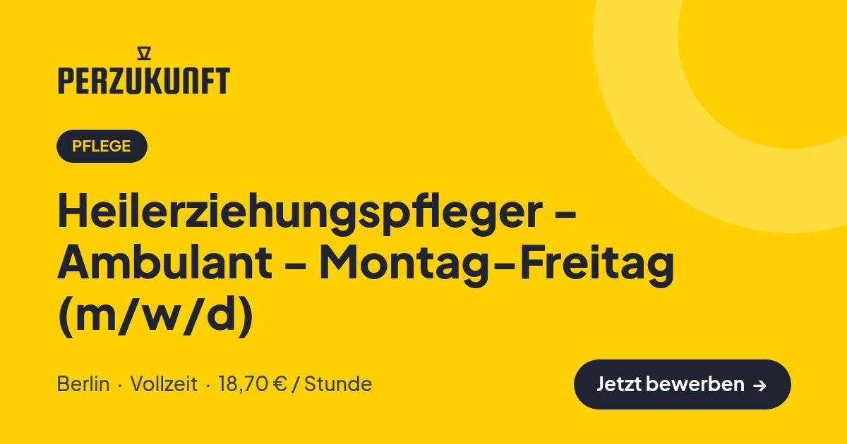 Stellenangebot: Heilerziehungspfleger - Ambulant - Montag-Freitag (m/w/d) – Pflege Jobs in Berlin – perZukunft