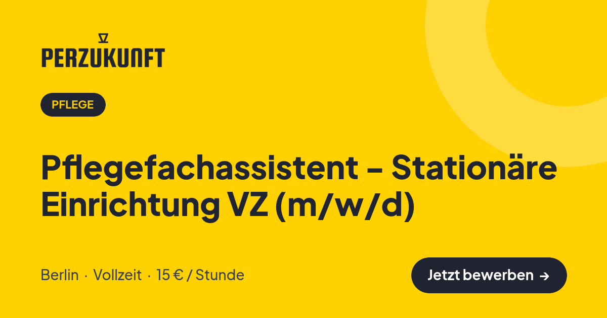 Stellenangebot: Pflegefachassistent - Stationäre Einrichtung VZ (m/w/d) – Pflege Jobs in Berlin – perZukunft