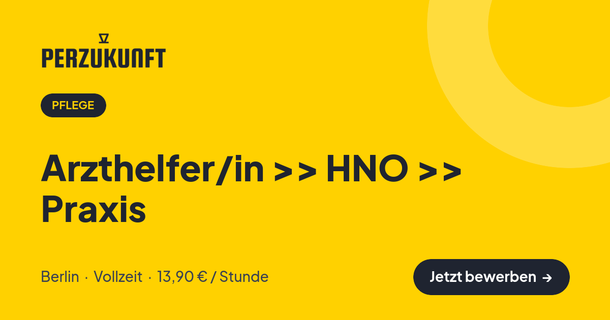 Stellenangebot: Arzthelfer/in >> HNO >> Praxis – Pflege Jobs in Berlin – perZukunft