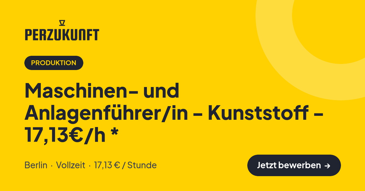 Stellenangebot: Maschinen- und Anlagenführer/in - Kunststoff - 17,13€/h * – Produktion Jobs in Berlin – perZukunft