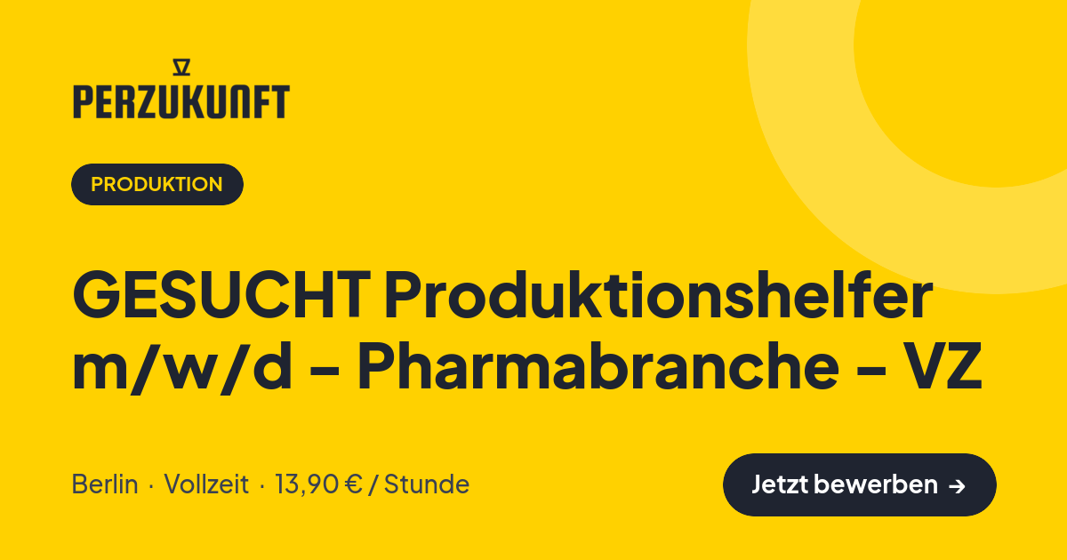 Stellenangebot: GESUCHT Produktionshelfer m/w/d - Pharmabranche - VZ – Produktion Jobs in Berlin – perZukunft