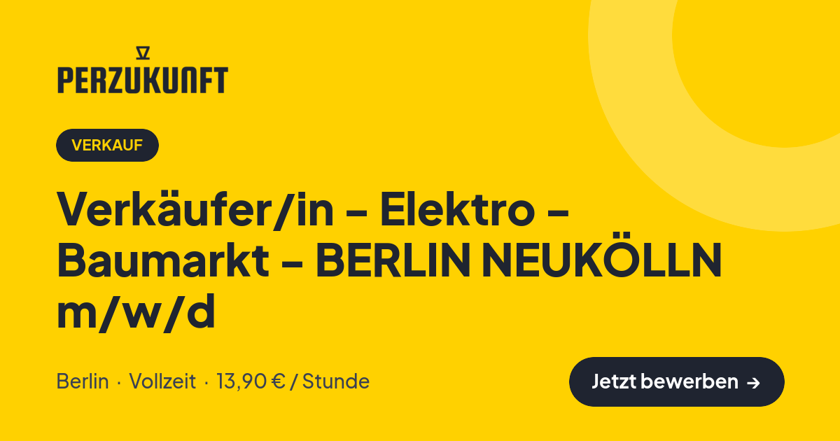 Stellenangebot: Verkäufer/in - Elektro - Baumarkt - BERLIN NEUKÖLLN m/w/d – Verkauf Jobs in Berlin – perZukunft