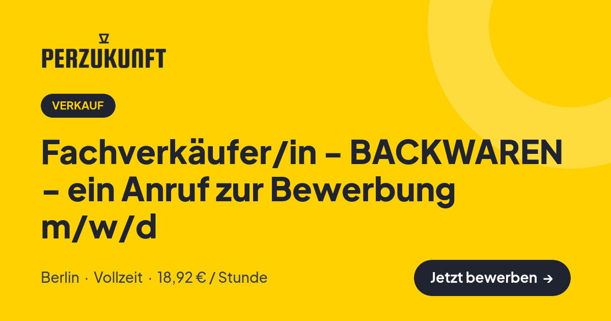 Stellenangebot: Fachverkäufer/in - BACKWAREN - ein Anruf zur Bewerbung m/w/d – Verkauf Jobs in Berlin – perZukunft