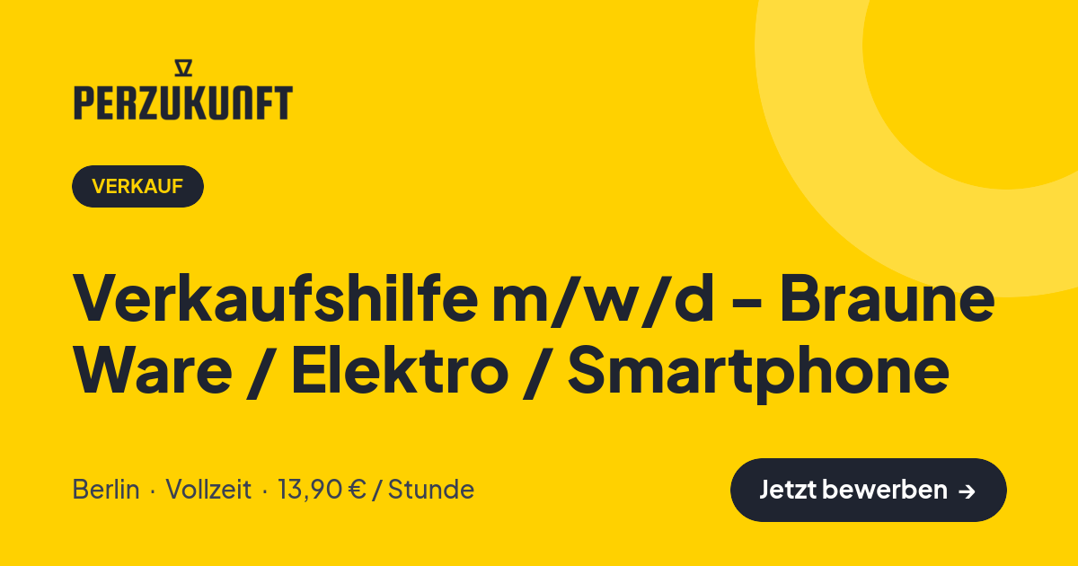 Stellenangebot: Verkaufshilfe m/w/d - Braune Ware / Elektro / Smartphone – Verkauf Jobs in Berlin – perZukunft