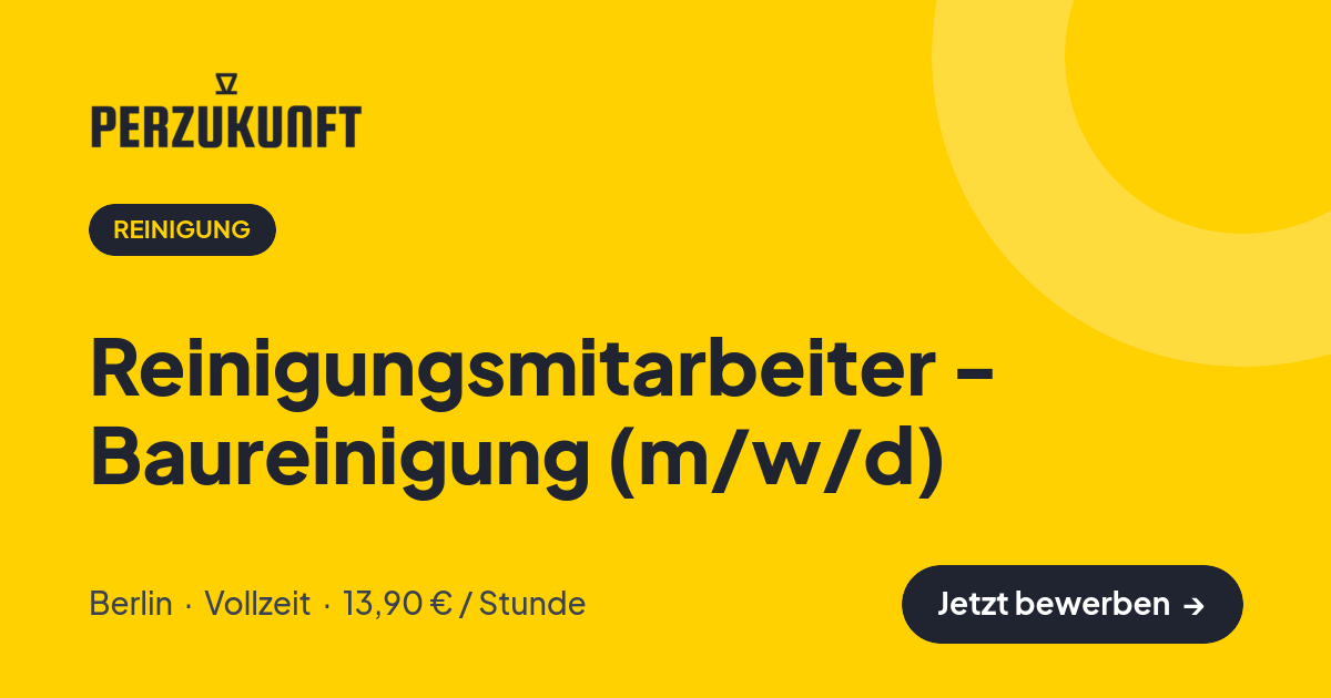 Stellenangebot: Reinigungsmitarbeiter - Baureinigung (m/w/d) – Reinigung Jobs in Berlin – perZukunft