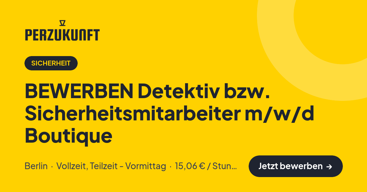 Stellenangebot: BEWERBEN Detektiv bzw. Sicherheitsmitarbeiter m/w/d Boutique – Sicherheit Jobs in Berlin – perZukunft