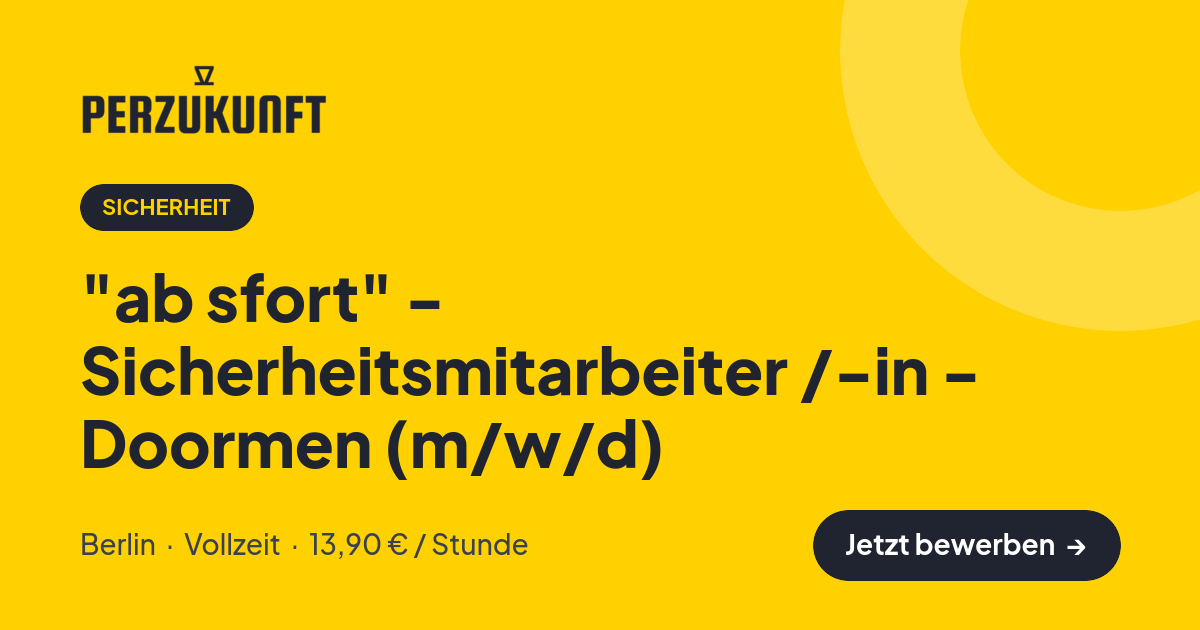 Stellenangebot: "ab sfort" - Sicherheitsmitarbeiter /-in - Doormen (m/w/d) – Sicherheit Jobs in Berlin – perZukunft