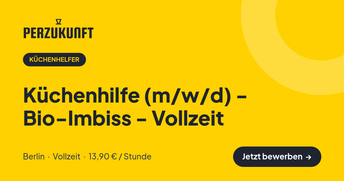 Stellenangebot: Küchenhilfe (m/w/d) - Bio-Imbiss - Vollzeit – Küchenhelfer Jobs in Berlin – perZukunft