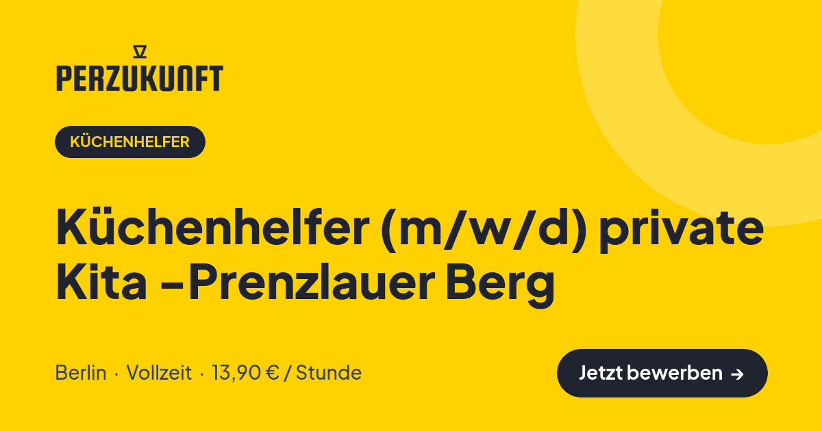 Stellenangebot: Küchenhelfer (m/w/d) private Kita -Prenzlauer Berg – Küchenhelfer Jobs in Berlin – perZukunft
