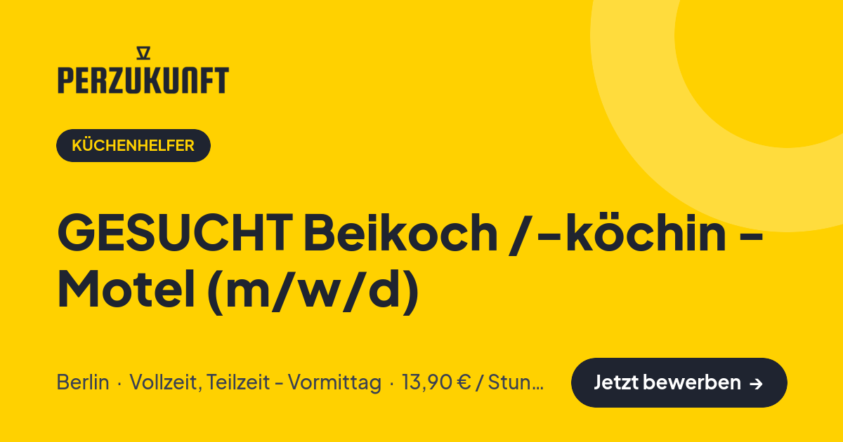 Stellenangebot: GESUCHT Beikoch /-köchin - Motel (m/w/d) – Küchenhelfer Jobs in Berlin – perZukunft