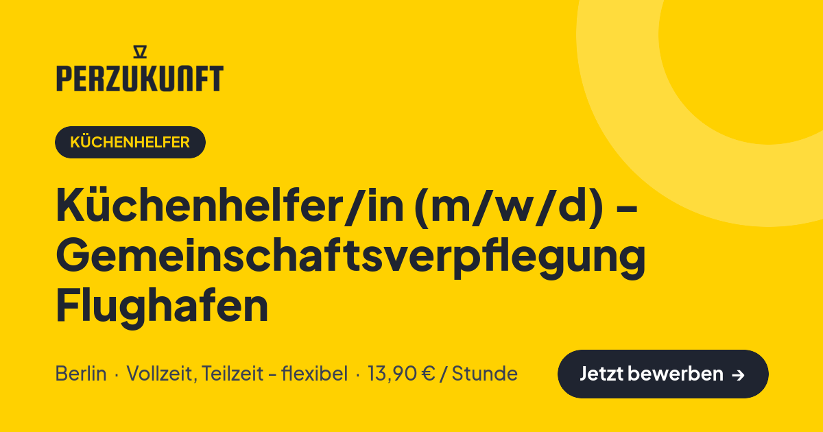 Stellenangebot: Küchenhelfer/in (m/w/d) - Gemeinschaftsverpflegung Flughafen – Küchenhelfer Jobs in Berlin – perZukunft