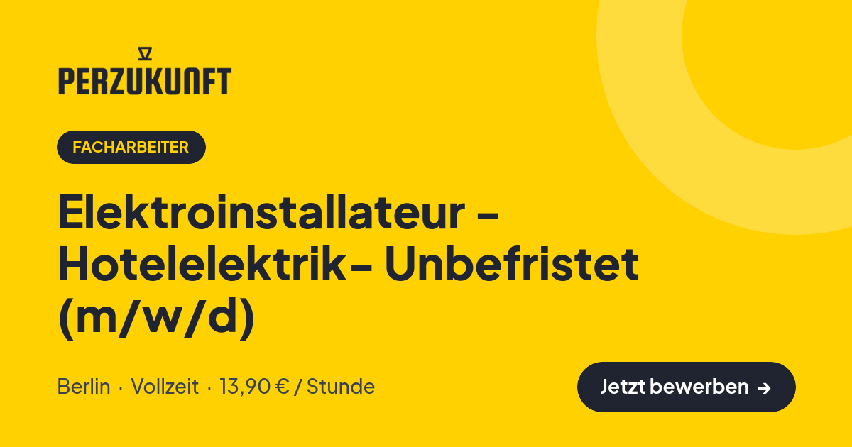 Stellenangebot: Elektroinstallateur - Hotelelektrik- Unbefristet (m/w/d) – Facharbeiter Jobs in Berlin – perZukunft