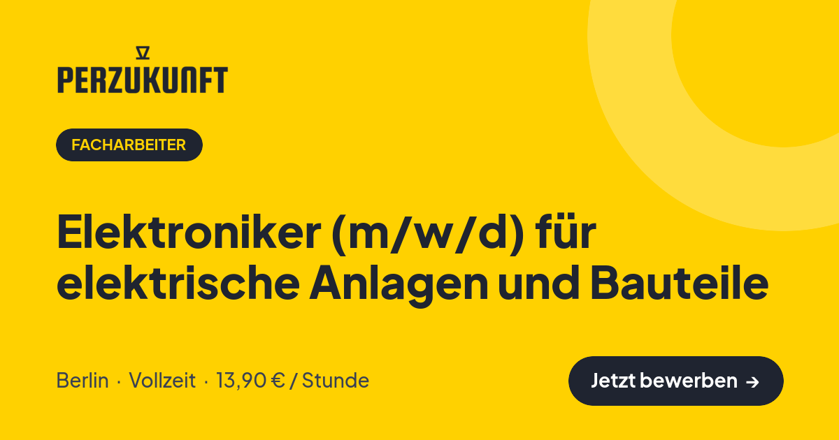 Stellenangebot: Elektroniker (m/w/d) für elektrische Anlagen und Bauteile – Facharbeiter Jobs in Berlin – perZukunft