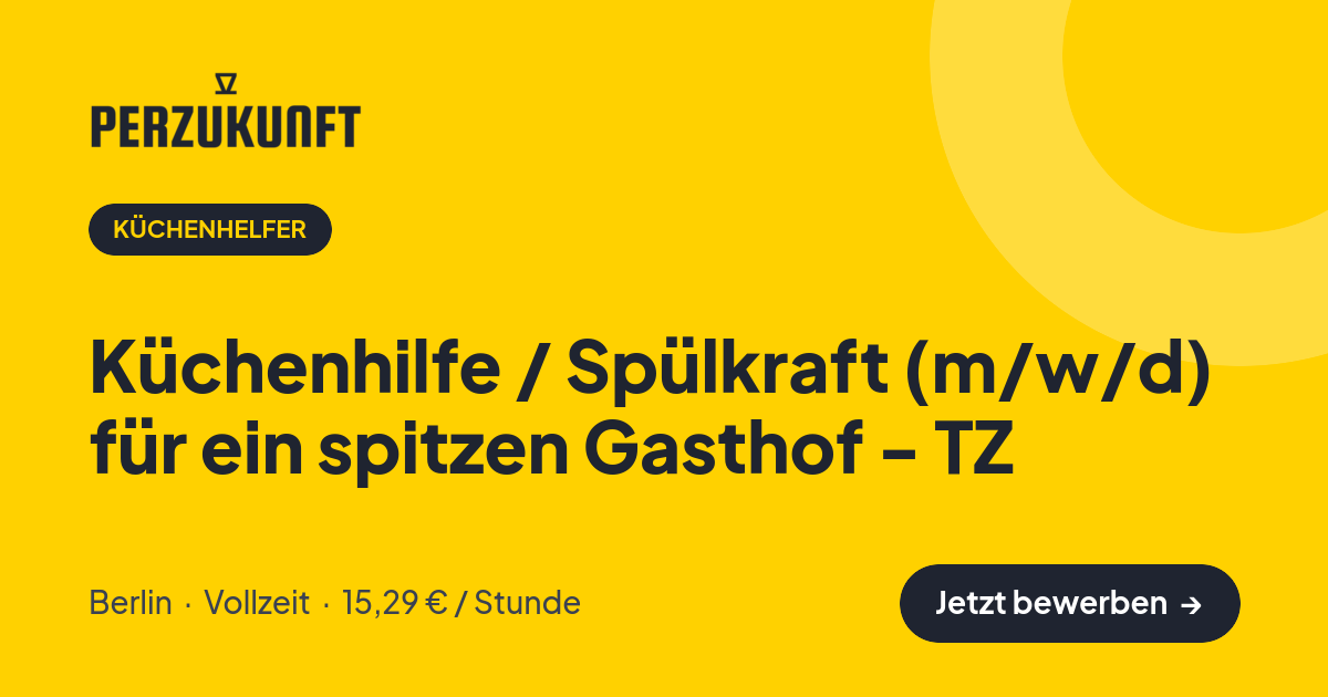 Stellenangebot: Küchenhilfe / Spülkraft (m/w/d) für ein spitzen Gasthof - TZ – Küchenhelfer Jobs in Berlin – perZukunft