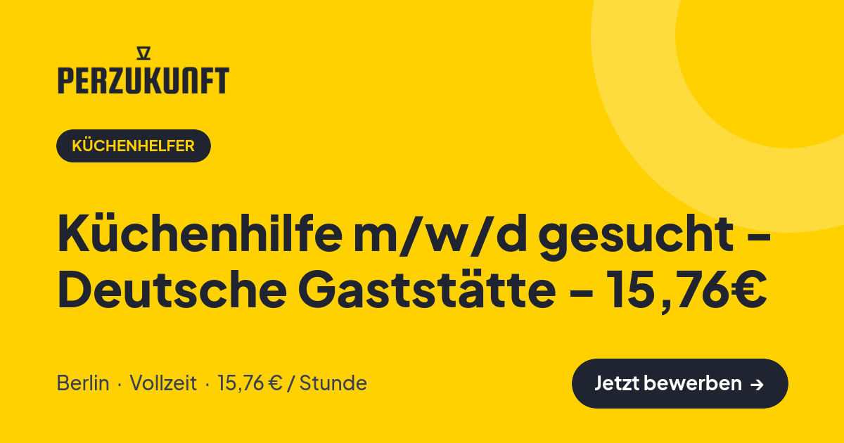 Stellenangebot: Küchenhilfe m/w/d gesucht - Deutsche Gaststätte - 15,76€ – Küchenhelfer Jobs in Berlin – perZukunft