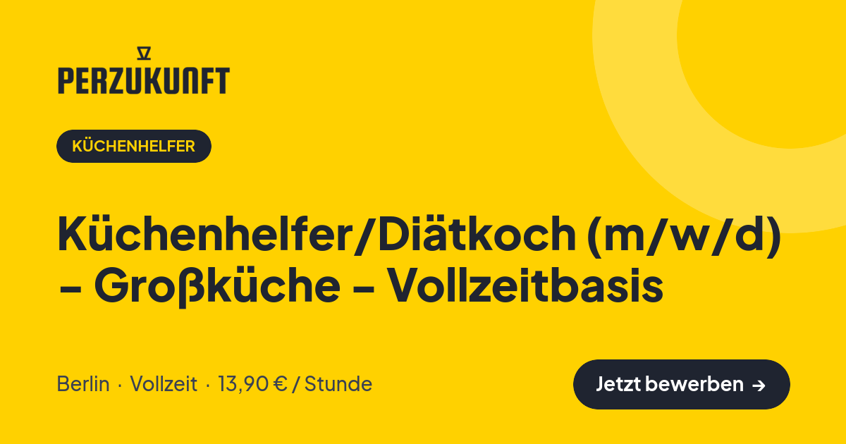 Stellenangebot: Küchenhelfer/Diätkoch (m/w/d) - Großküche - Vollzeitbasis – Küchenhelfer Jobs in Berlin – perZukunft