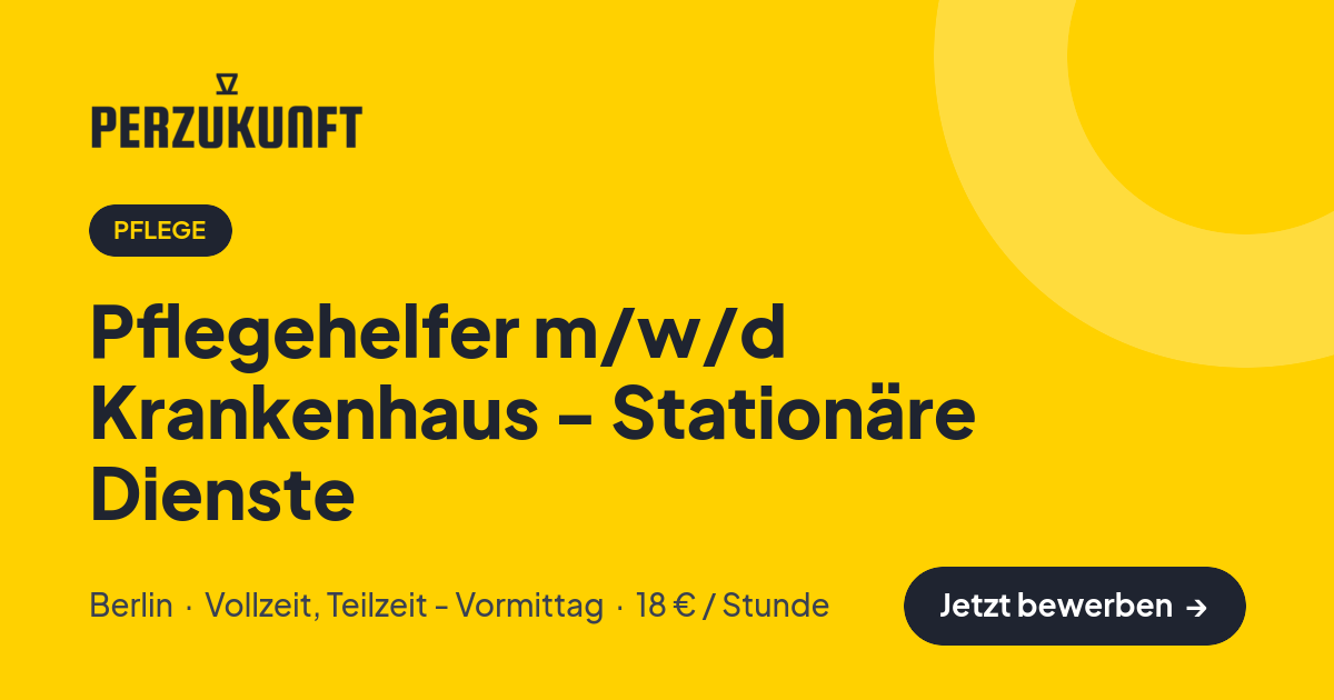 Stellenangebot: Pflegehelfer m/w/d Krankenhaus - Stationäre Dienste – Pflege Jobs in Berlin – perZukunft