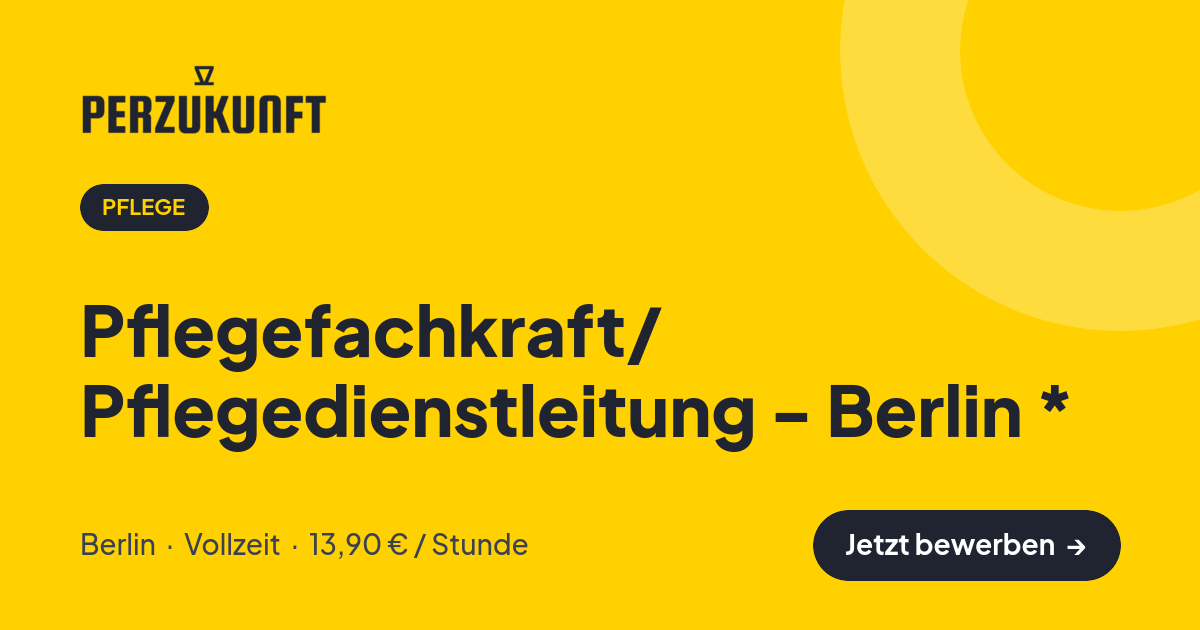 Stellenangebot: Pflegefachkraft/ Pflegedienstleitung - Berlin * – Pflege Jobs in Berlin – perZukunft