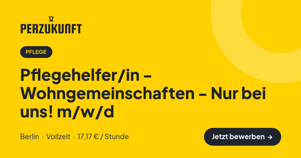 Stellenangebot: Pflegehelfer/in - Wohngemeinschaften - Nur bei uns! m/w/d – Pflege Jobs in Berlin – perZukunft