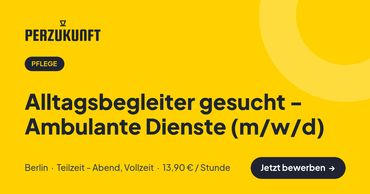 Stellenangebot: Alltagsbegleiter gesucht - Ambulante Dienste (m/w/d) – Pflege Jobs in Berlin – perZukunft