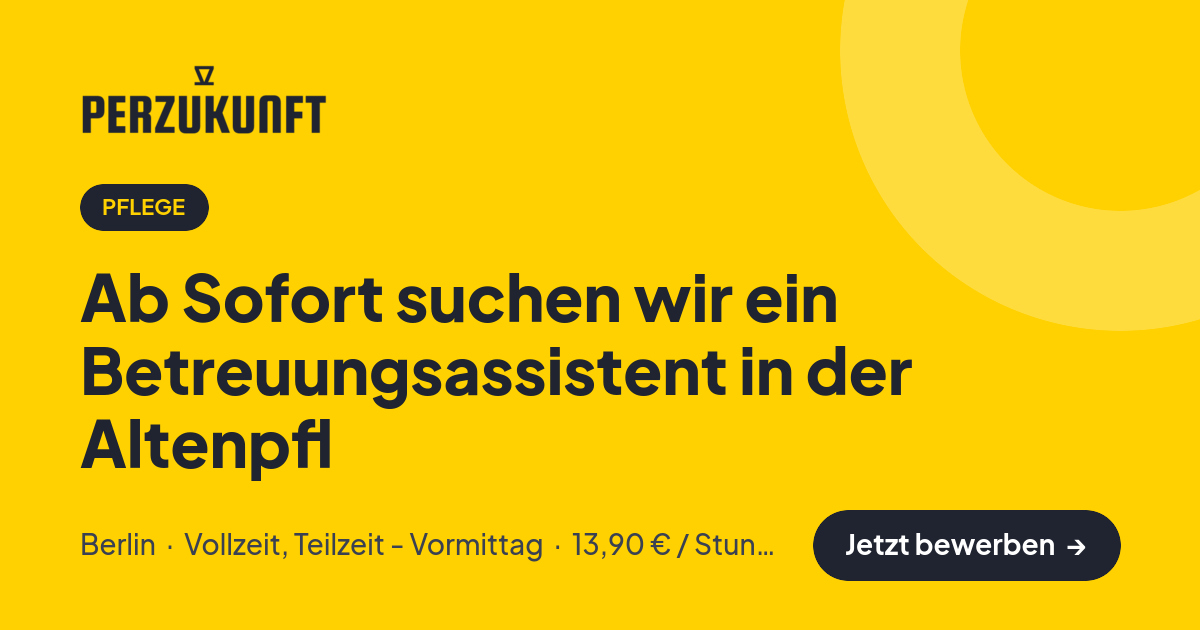 Stellenangebot: Ab Sofort suchen wir ein Betreuungsassistent in der Altenpfl – Pflege Jobs in Berlin – perZukunft