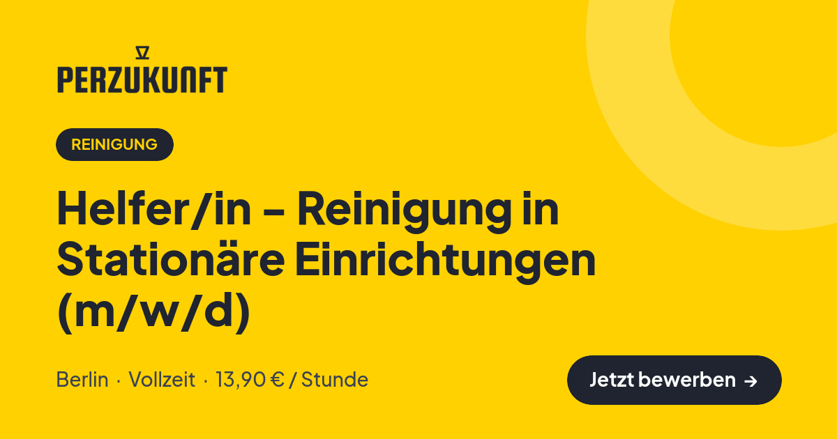 Stellenangebot: Helfer/in - Reinigung in Stationäre Einrichtungen (m/w/d) – Reinigung Jobs in Berlin – perZukunft