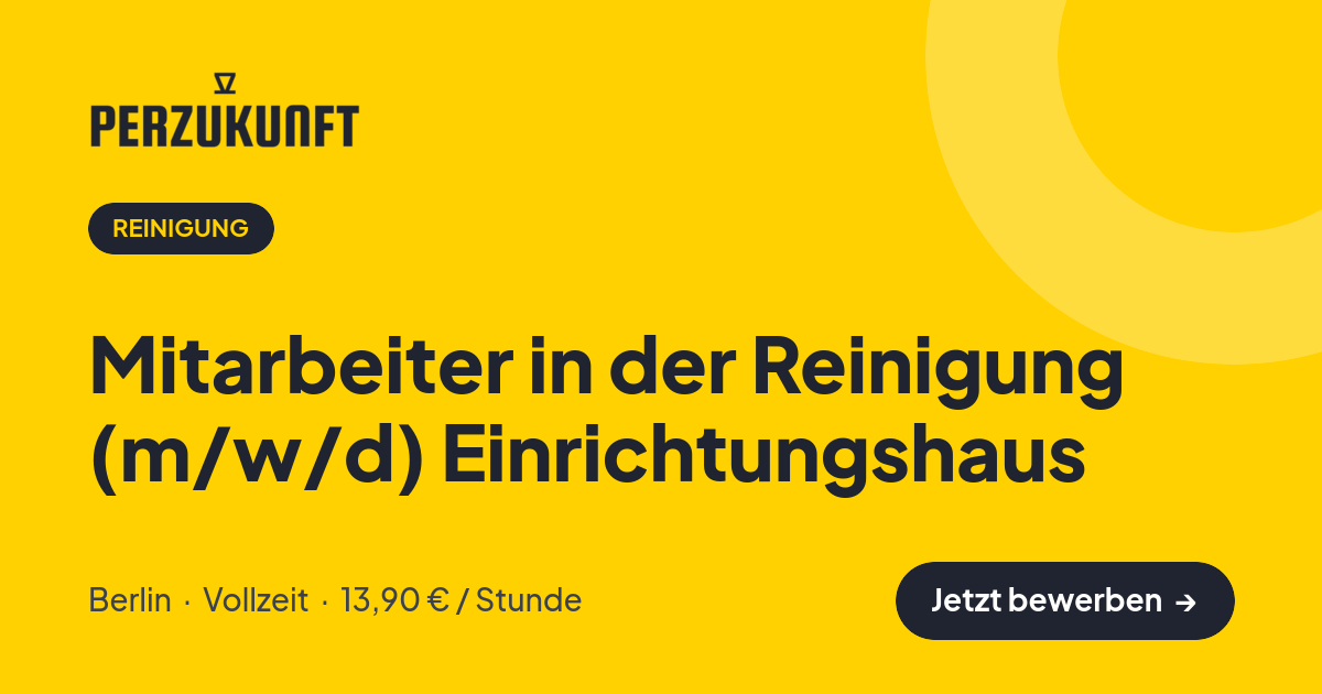 Stellenangebot: Mitarbeiter in der Reinigung (m/w/d) Einrichtungshaus – Reinigung Jobs in Berlin – perZukunft