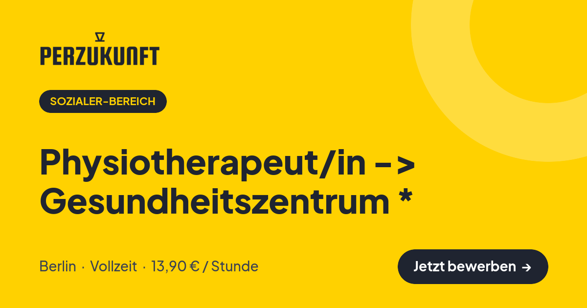 Stellenangebot: Physiotherapeut/in -> Gesundheitszentrum * – Sozialer-Bereich Jobs in Berlin – perZukunft