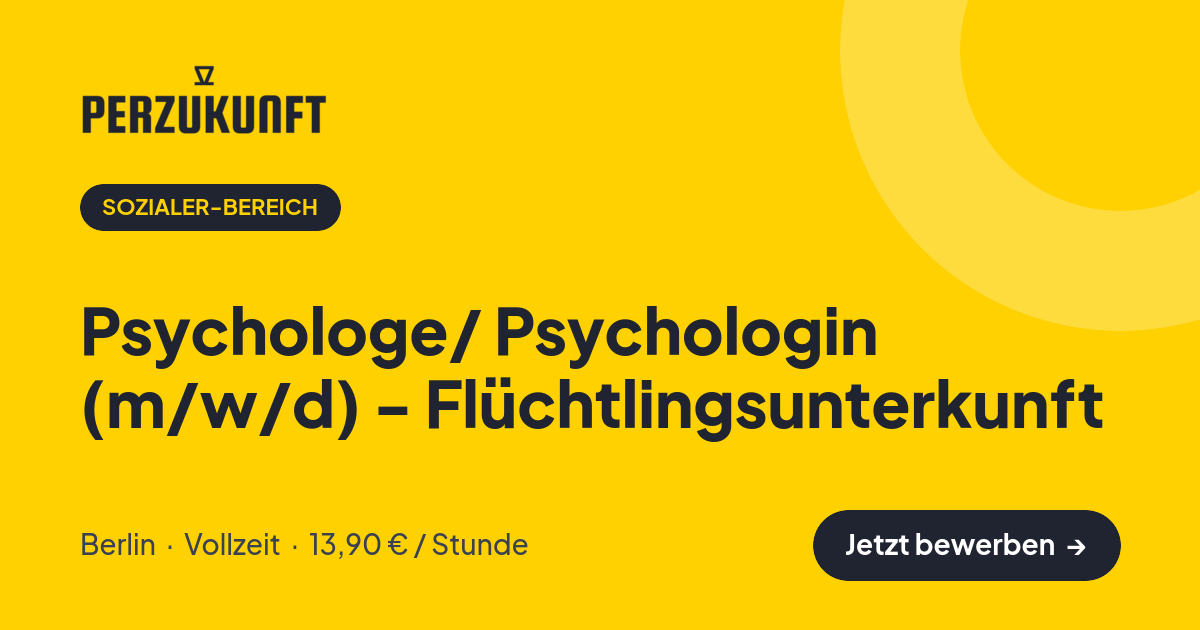 Stellenangebot: Psychologe/ Psychologin (m/w/d) - Flüchtlingsunterkunft – Sozialer-Bereich Jobs in Berlin – perZukunft