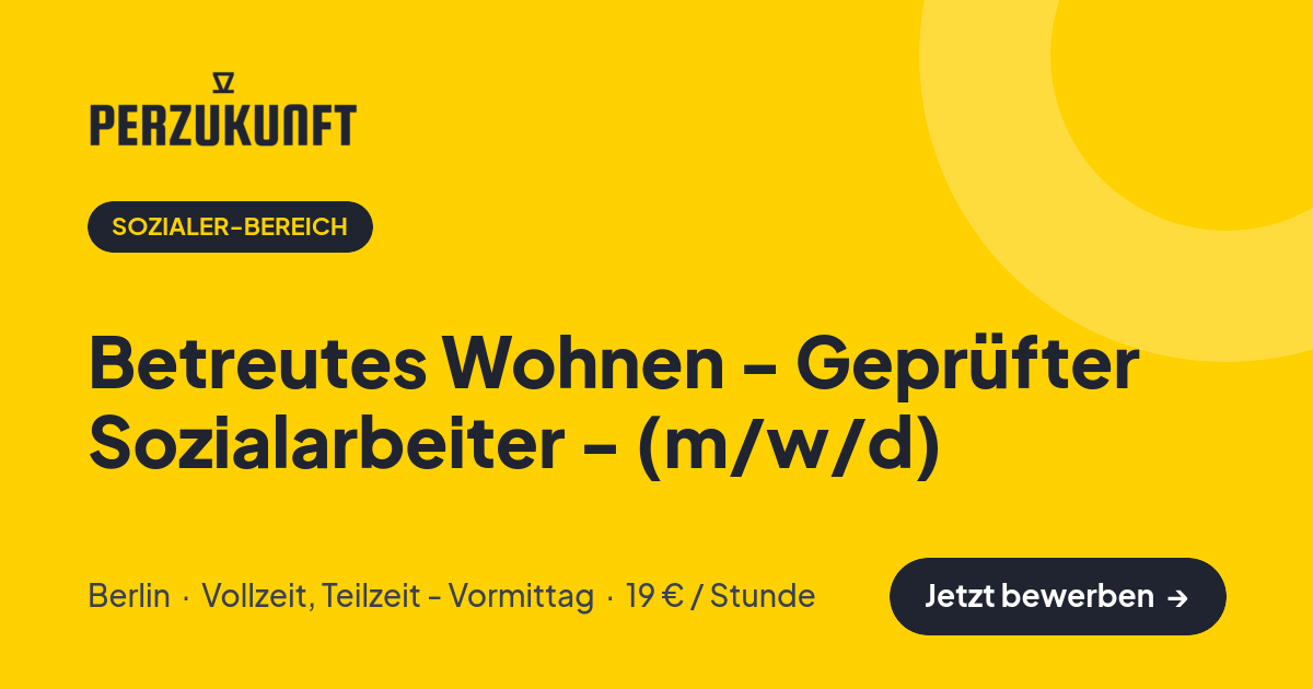Stellenangebot: Betreutes Wohnen - Geprüfter Sozialarbeiter - (m/w/d) – Sozialer-Bereich Jobs in Berlin – perZukunft