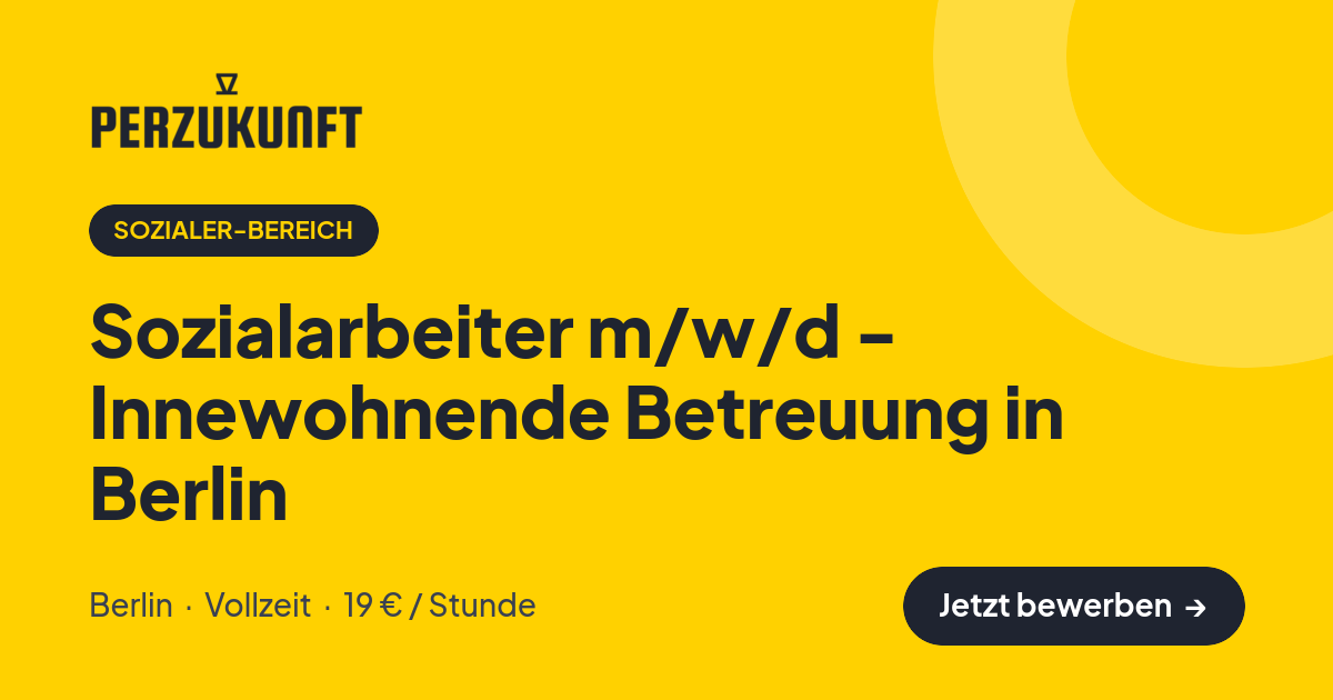 Stellenangebot: Sozialarbeiter m/w/d - Innewohnende Betreuung in Berlin – Sozialer-Bereich Jobs in Berlin – perZukunft