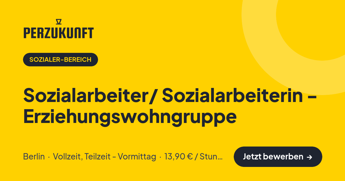 Stellenangebot: Sozialarbeiter/ Sozialarbeiterin - Erziehungswohngruppe – Sozialer-Bereich Jobs in Berlin – perZukunft