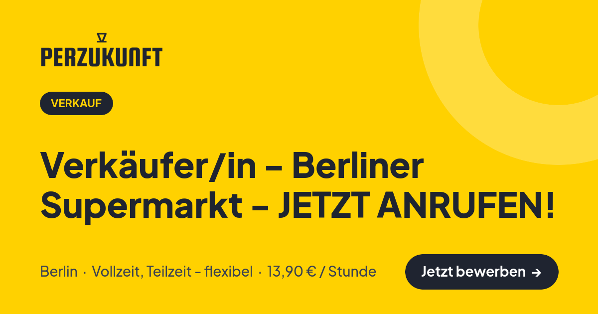 Stellenangebot: Verkäufer/in - Berliner Supermarkt - JETZT ANRUFEN! – Verkauf Jobs in Berlin – perZukunft