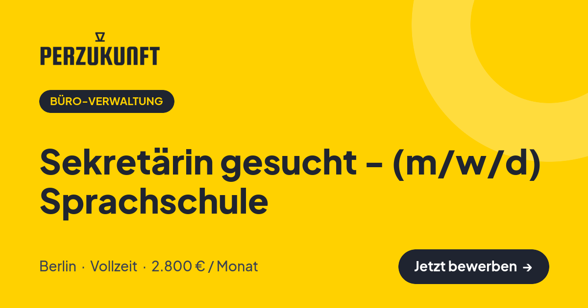Stellenangebot: Sekretärin gesucht - (m/w/d) Sprachschule – Büro-Verwaltung Jobs in Berlin – perZukunft
