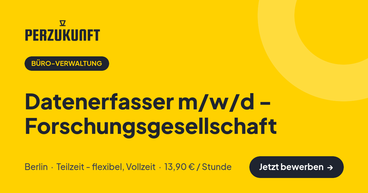 Stellenangebot: Datenerfasser m/w/d - Forschungsgesellschaft – Büro-Verwaltung Jobs in Berlin – perZukunft