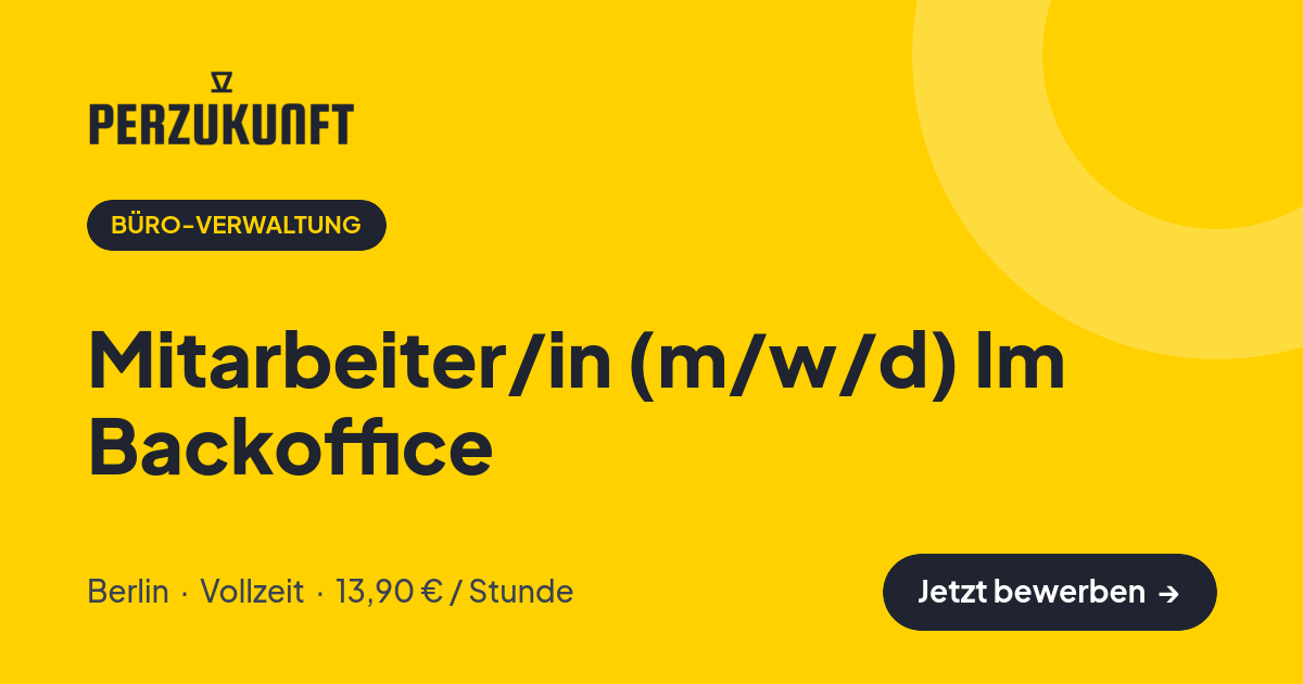 Stellenangebot: Mitarbeiter/in (m/w/d) Im Backoffice – Büro-Verwaltung Jobs in Berlin – perZukunft