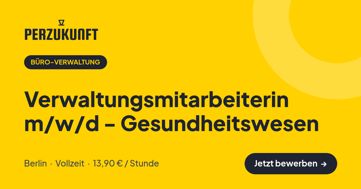 Stellenangebot: Verwaltungsmitarbeiterin m/w/d - Gesundheitswesen – Büro-Verwaltung Jobs in Berlin – perZukunft