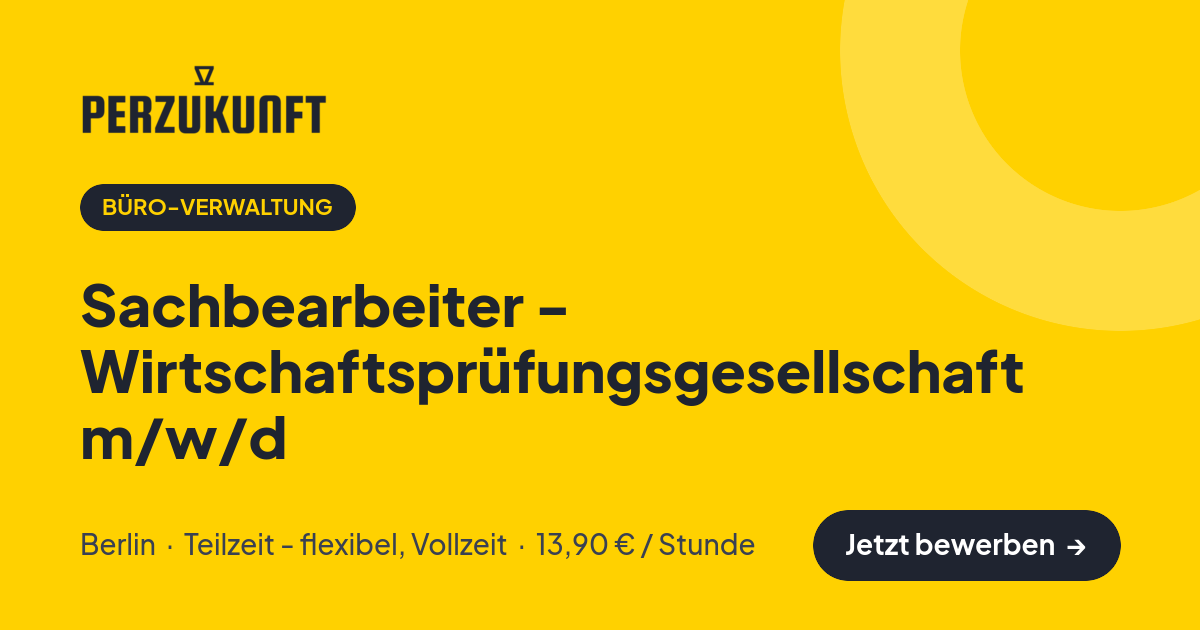 Stellenangebot: Sachbearbeiter - Wirtschaftsprüfungsgesellschaft m/w/d – Büro-Verwaltung Jobs in Berlin – perZukunft