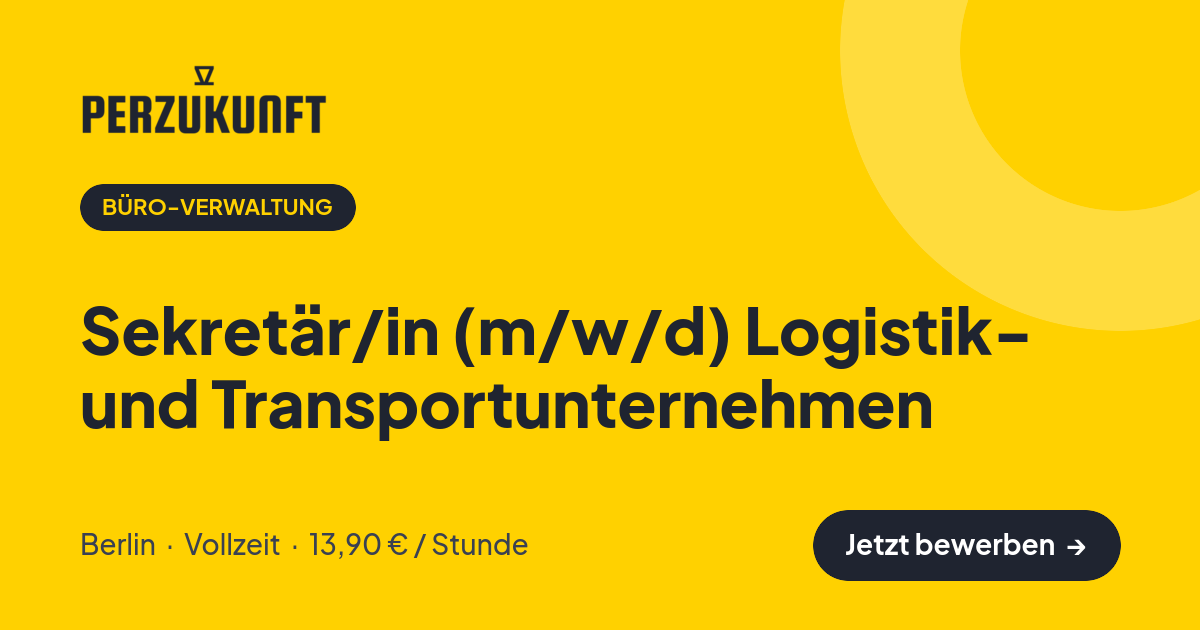 Stellenangebot: Sekretär/in (m/w/d) Logistik- und Transportunternehmen – Büro-Verwaltung Jobs in Berlin – perZukunft