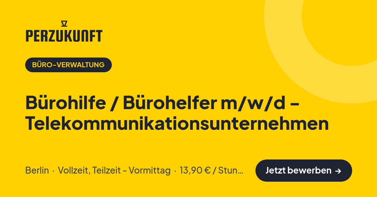 Stellenangebot: Bürohilfe / Bürohelfer m/w/d - Telekommunikationsunternehmen – Büro-Verwaltung Jobs in Berlin – perZukunft
