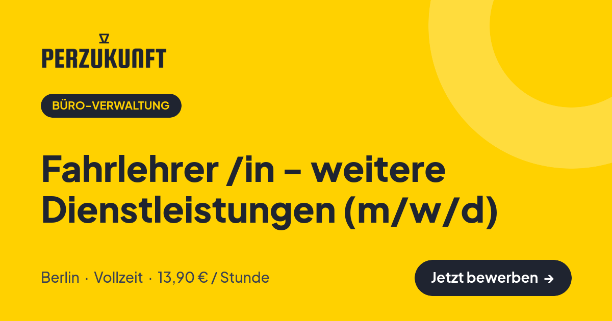Stellenangebot: Fahrlehrer /in - weitere Dienstleistungen (m/w/d) – Büro-Verwaltung Jobs in Berlin – perZukunft