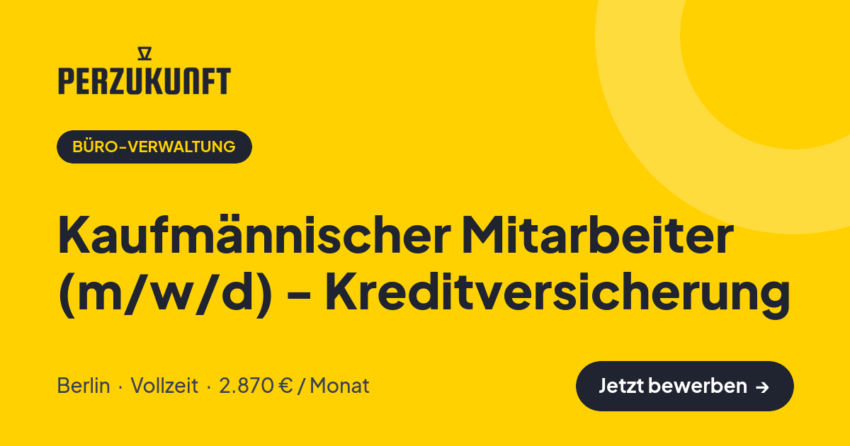 Stellenangebot: Kaufmännischer Mitarbeiter (m/w/d) - Kreditversicherung – Büro-Verwaltung Jobs in Berlin – perZukunft