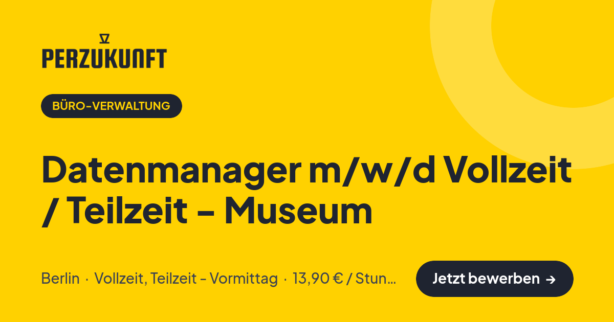 Stellenangebot: Datenmanager m/w/d Vollzeit / Teilzeit - Museum – Büro-Verwaltung Jobs in Berlin – perZukunft