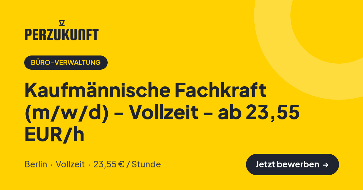 Stellenangebot: Kaufmännische Fachkraft (m/w/d) - Vollzeit - ab 23,55 EUR/h – Büro-Verwaltung Jobs in Berlin – perZukunft