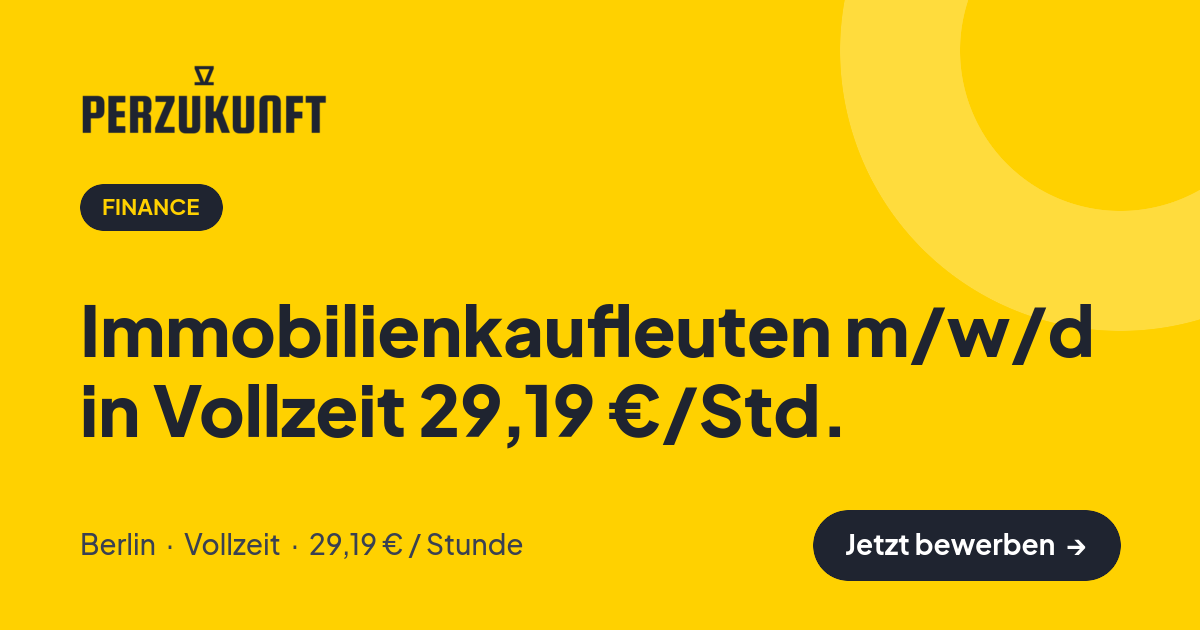 Stellenangebot: Immobilienkaufleuten m/w/d in Vollzeit 29,19 €/Std. – Finance Jobs in Berlin – perZukunft