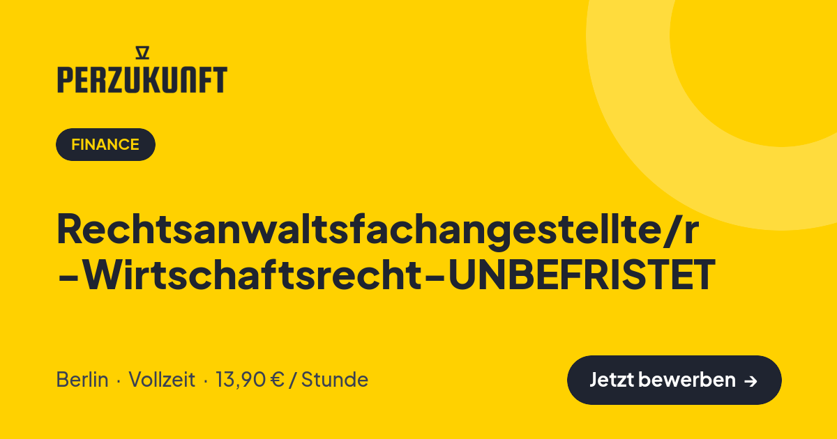Stellenangebot: Rechtsanwaltsfachangestellte/r -Wirtschaftsrecht-UNBEFRISTET – Finance Jobs in Berlin – perZukunft