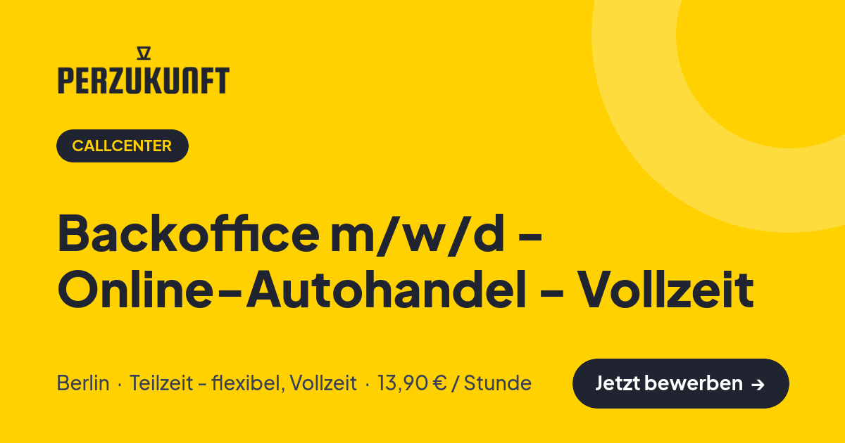 Stellenangebot: Backoffice m/w/d - Online-Autohandel - Vollzeit – Callcenter Jobs in Berlin – perZukunft