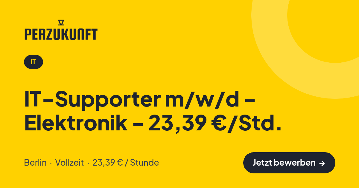 Stellenangebot: IT-Supporter m/w/d - Elektronik - 23,39 €/Std. – IT Jobs in Berlin – perZukunft