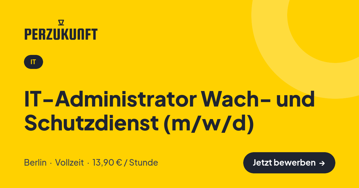 Stellenangebot: IT-Administrator Wach- und Schutzdienst (m/w/d) – IT Jobs in Berlin – perZukunft