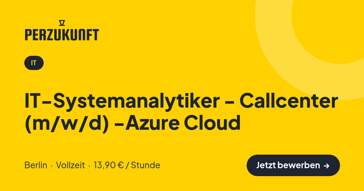 Stellenangebot: IT-Systemanalytiker - Callcenter (m/w/d) -Azure Cloud – IT Jobs in Berlin – perZukunft
